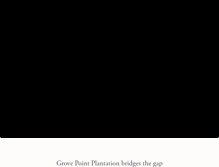 Tablet Screenshot of grovepointplantation.com